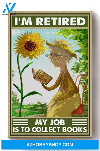 Im Retired My Job Is To Collect Books Grandma Reading Book Canvas And Poster, Wall Decor Visual Art