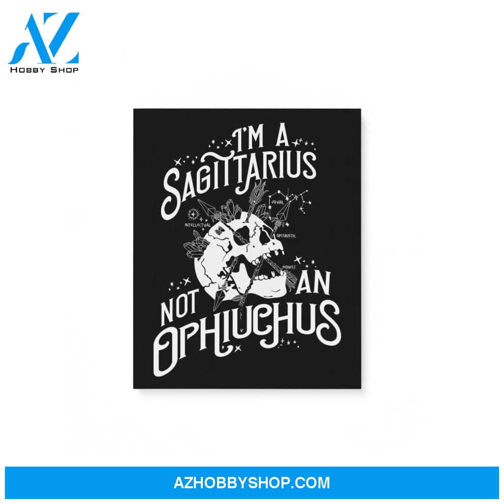I’M Sagittarius Not Ophiuchus Zodiac Birthday Gift Matte Canvas