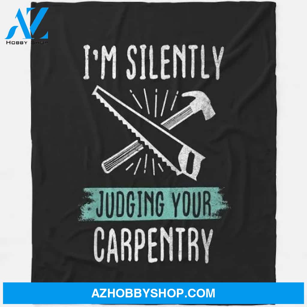 Im Silently Judging Your Carpentry Funny Carpenter Blanket