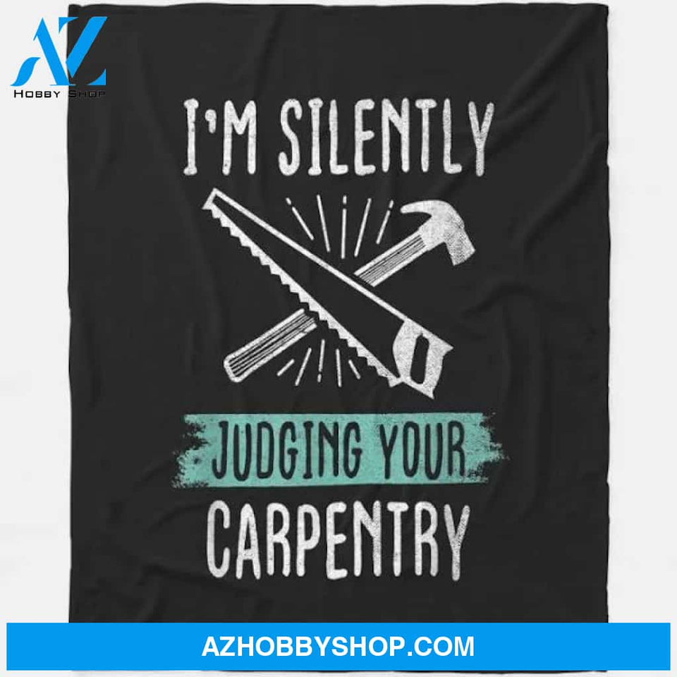 Im Silently Judging Your Carpentry Funny Carpenter Blanket