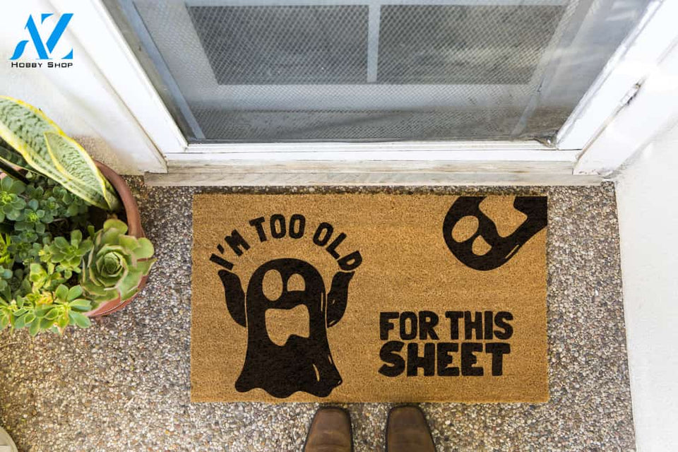 I'm Too Old For This Sheet Doormat by Funny Welcome | Welcome Mat | House Warming Gift