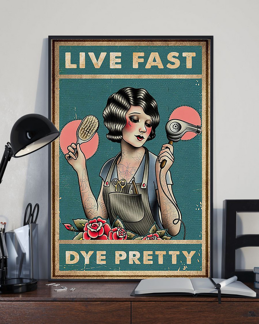 Top #103 Hair Stylist Live Fast Dye Pretty Canvas Wall Art, Wall Art Prints Unique Gifts