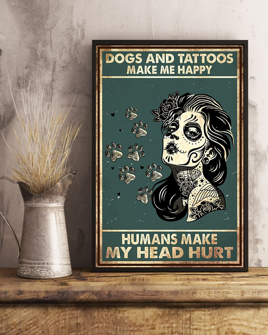 Dogs and Tattoos Make Me Happy Humans Make My Head Hurt Poster Vintage Poster Canvas Wall Decor Visual Art