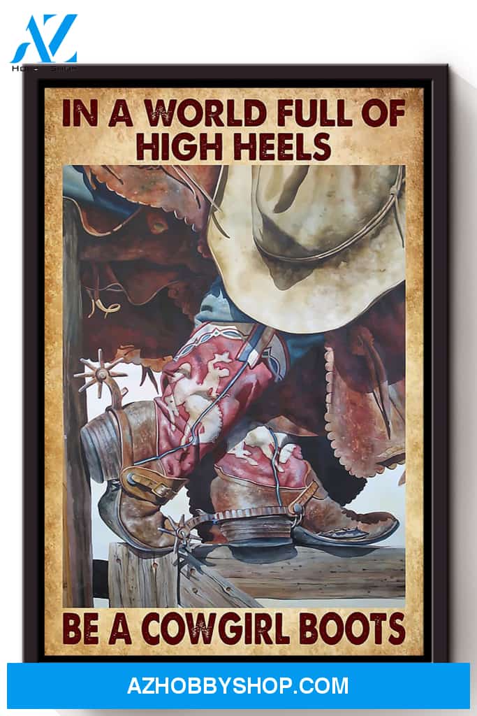 In A World Full Of High Heels Wear Cowgirl Boots For Farmer Lady Farmlife Women Canvas And Poster, Wall Decor Visual Art