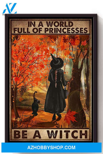 In A World Full Of Princess Be A Witch Halloween Canvas And Poster, Wall Decor Visual Art