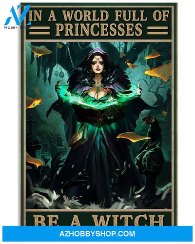 In A World Full Of Princess Be A WitchPoster Canvas Wall Decor Visual Art Gift For Witches Fans