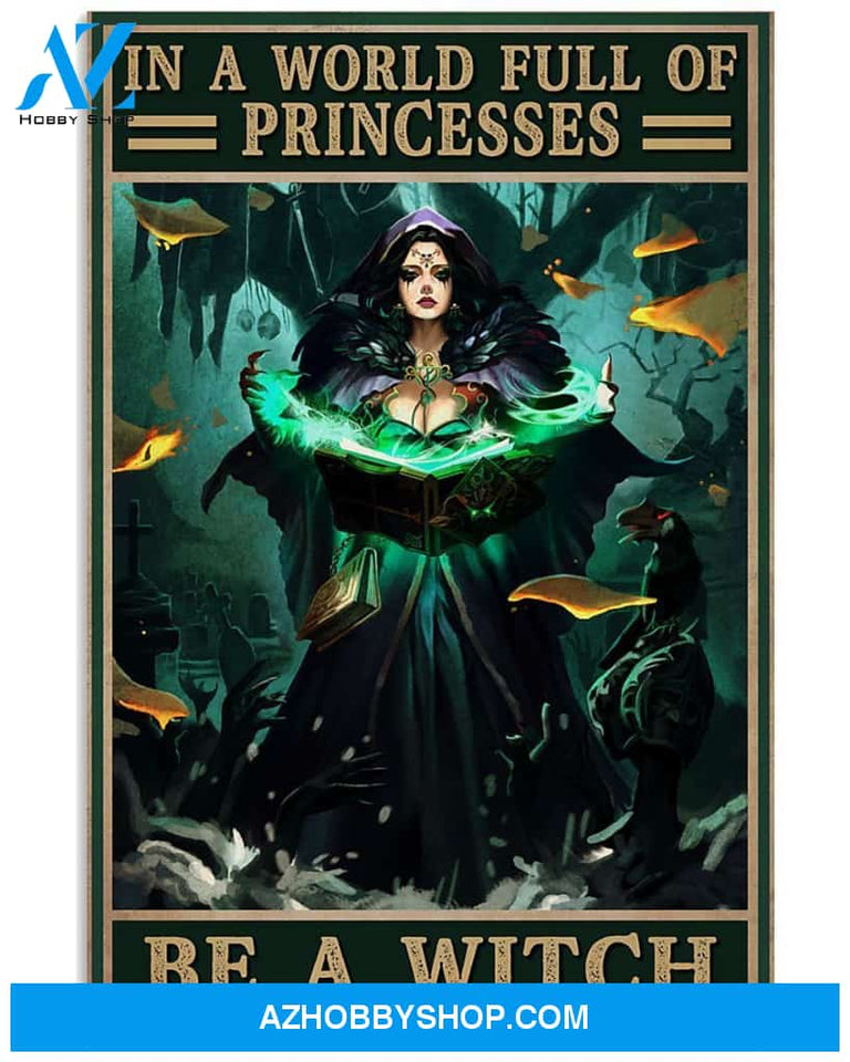 In A World Full Of Princess Be A WitchPoster Canvas Wall Decor Visual Art Gift For Witches Fans