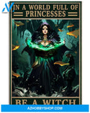 In A World Full Of Princess Be A WitchPoster Canvas Wall Decor Visual Art Gift For Witches Fans