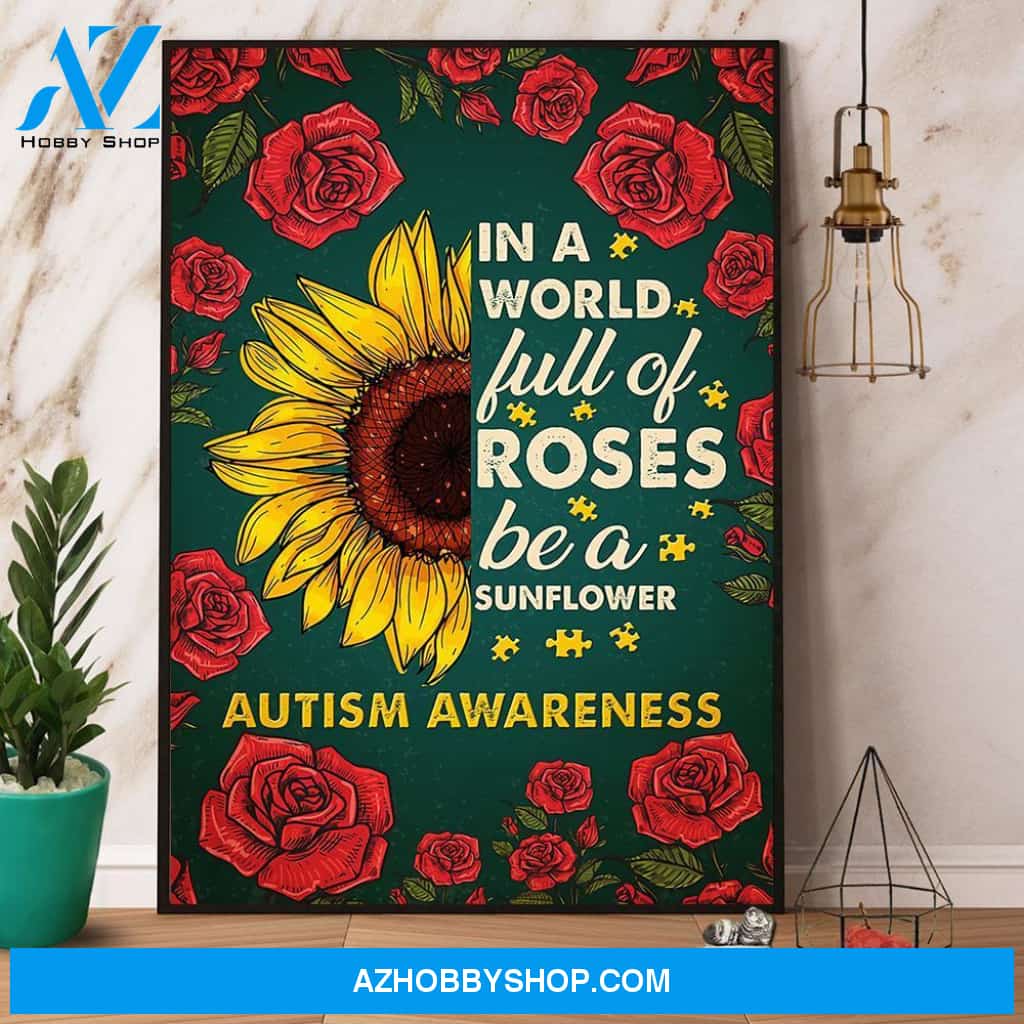 In A World Full Of Roses Be A Sunflower Autism Awareness Canvas And Poster, Wall Decor Visual Art