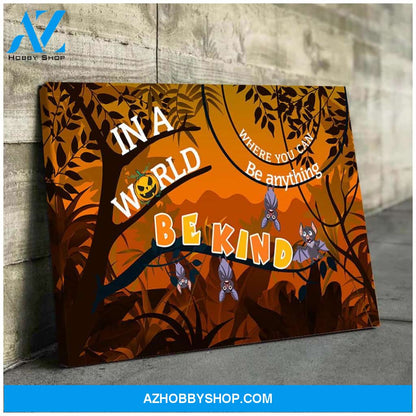 In a world where you can be anything be kind - Canvas