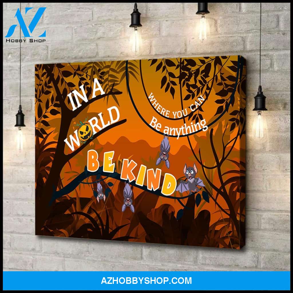 In a world where you can be anything be kind - Canvas