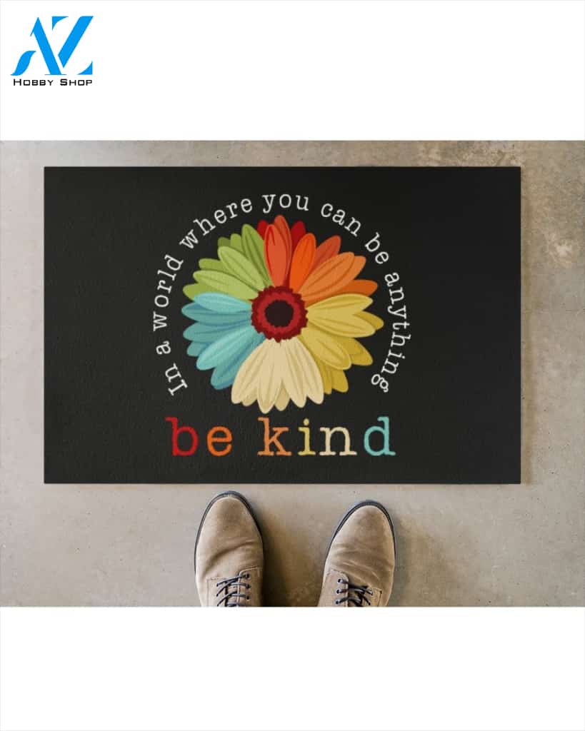 In A World Where You Can Be Anything - Be Kind Daisy Indoor And Outdoor Doormat Warm House Gift Welcome Mat Gift For Friend Family LGBT Gift