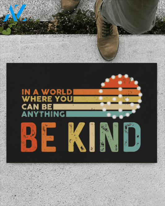 In A World Where You Can Be Anything - Be Kind Doormat
