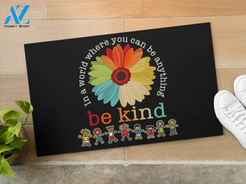 In A World Where You Can Be Anything Be Kind Indoor and Outdoor Doormat Warm House Gift Welcome Mat Gift For Friend Best Gift Idea