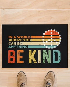 In A World Where You Can Be Anything Be Kind Non-Slip Rubber Backing Doormat HG