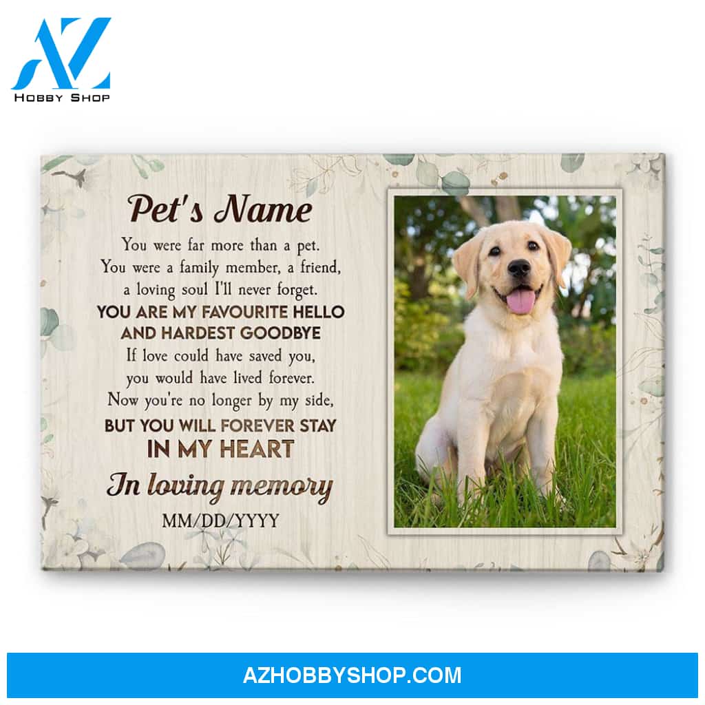 In Loving Memory Poster Dog Cat You Are My Favourite Hello And Hardest Goodbye, Dog, Cat Custom Poster/Canvas, Gift For Dog Lovers, Cat Lovers