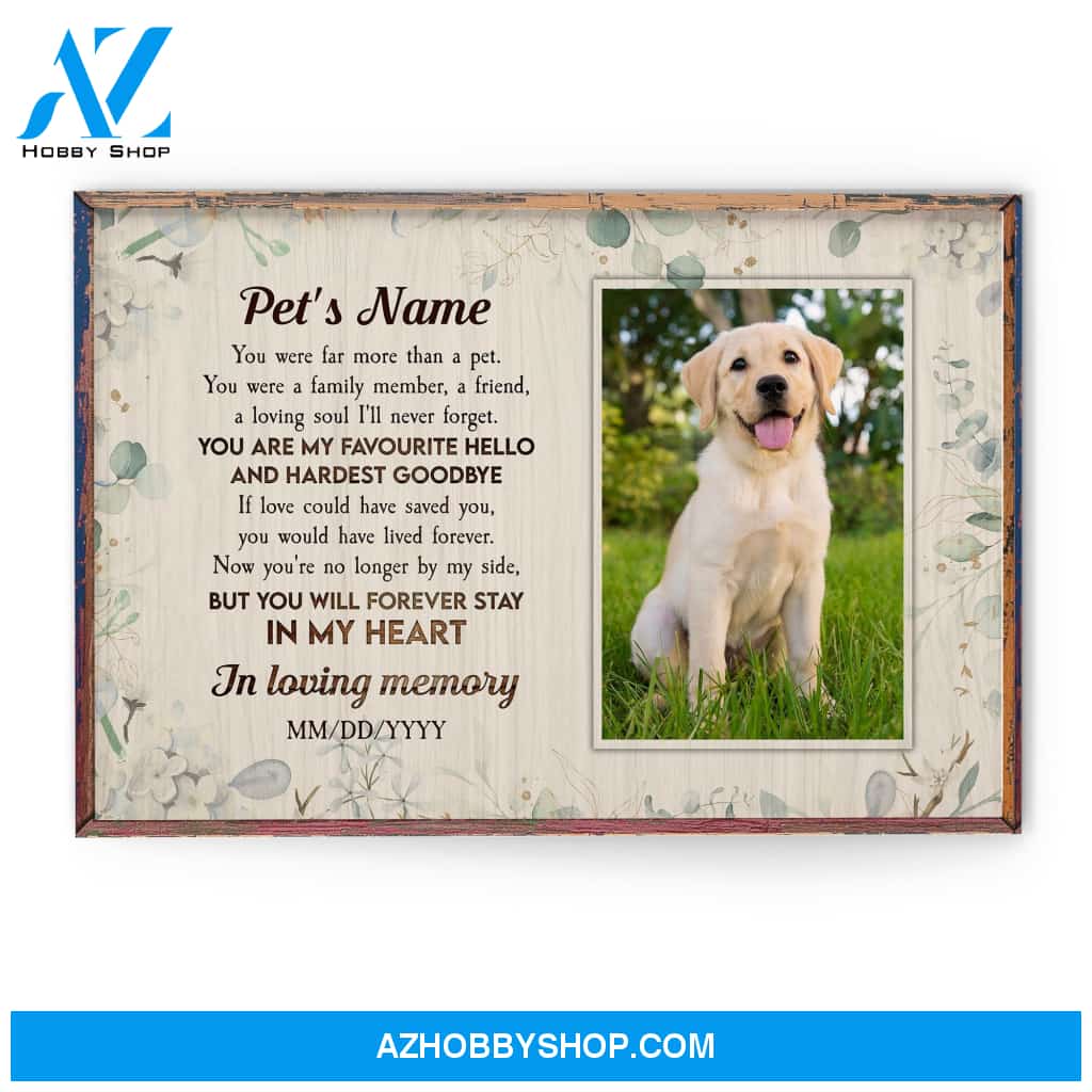In Loving Memory Poster Dog Cat You Are My Favourite Hello And Hardest Goodbye, Dog, Cat Custom Poster/Canvas, Gift For Dog Lovers, Cat Lovers