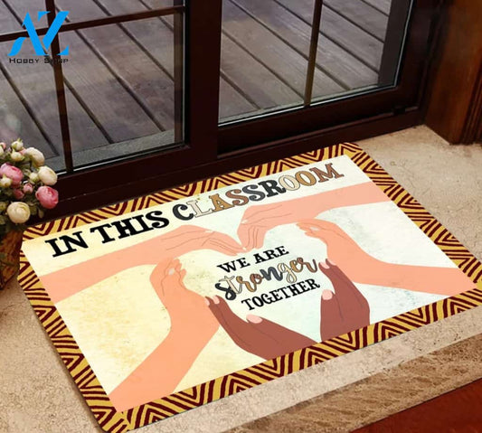 In This Classroom We Are Stronger Together Doormat Indoor And Outdoor Mat Entrance Rug Sweet Home Decor Housewarming Gift Gift For Classroom Friend Family Stem Feminist