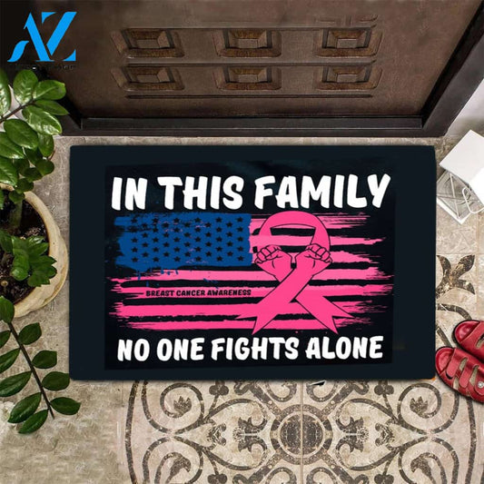 IN THIS FAMILY NO ONE FIGHTS ALONE BREAST CANCER AWARENESS Indoor and Outdoor Doormat Warm House Gift Welcome Mat G