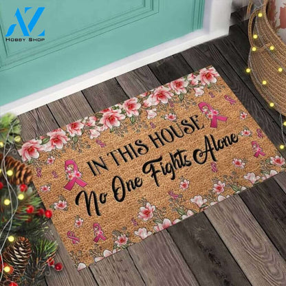 In This House No One Fights Alone – Breast Cancer Awareness Easy Clean Welcome DoorMat | Felt And Rubber | 40x60 cm | 45x75 cm | 60x90 cm | Colorful | DO1128