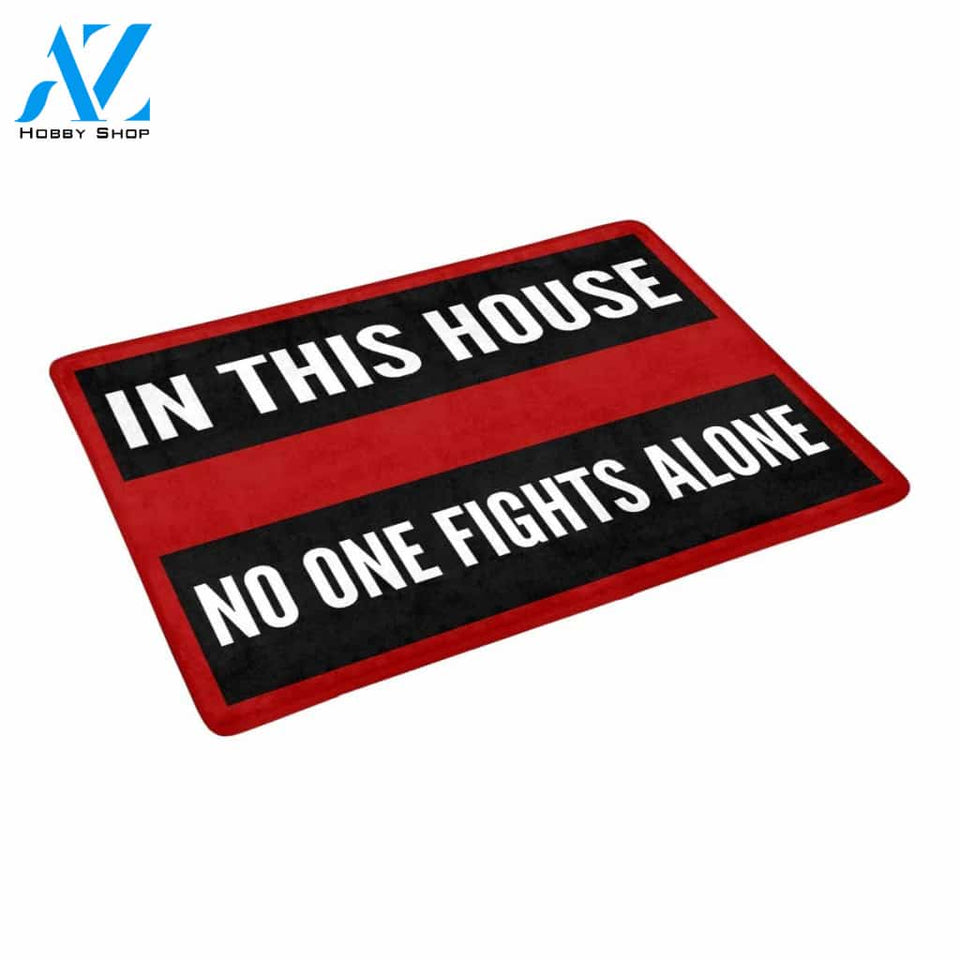 IN THIS HOUSE NO ONE FIGHTS ALONE Doormat 23.6" x 15.7" | Welcome Mat | House Warming Gift