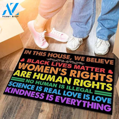 In This House We Believe Black Lives Matter Women's Rights Are Human Rights House Doormat - Outdoor Indoor Doormat
