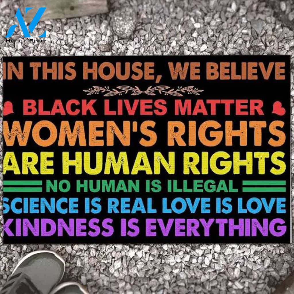 In This House We Believe Black Lives Matter Women's Rights Are Human Rights House Doormat - Outdoor Indoor Doormat