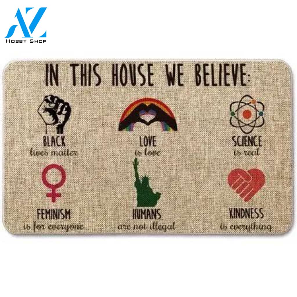 In This House We Believe Decorative Doormat, Seasonal Lgbt Science Feminism Humans Kindness Low-Profile Floor Mat Switch Mat for Indoor Outdoor 17 x
