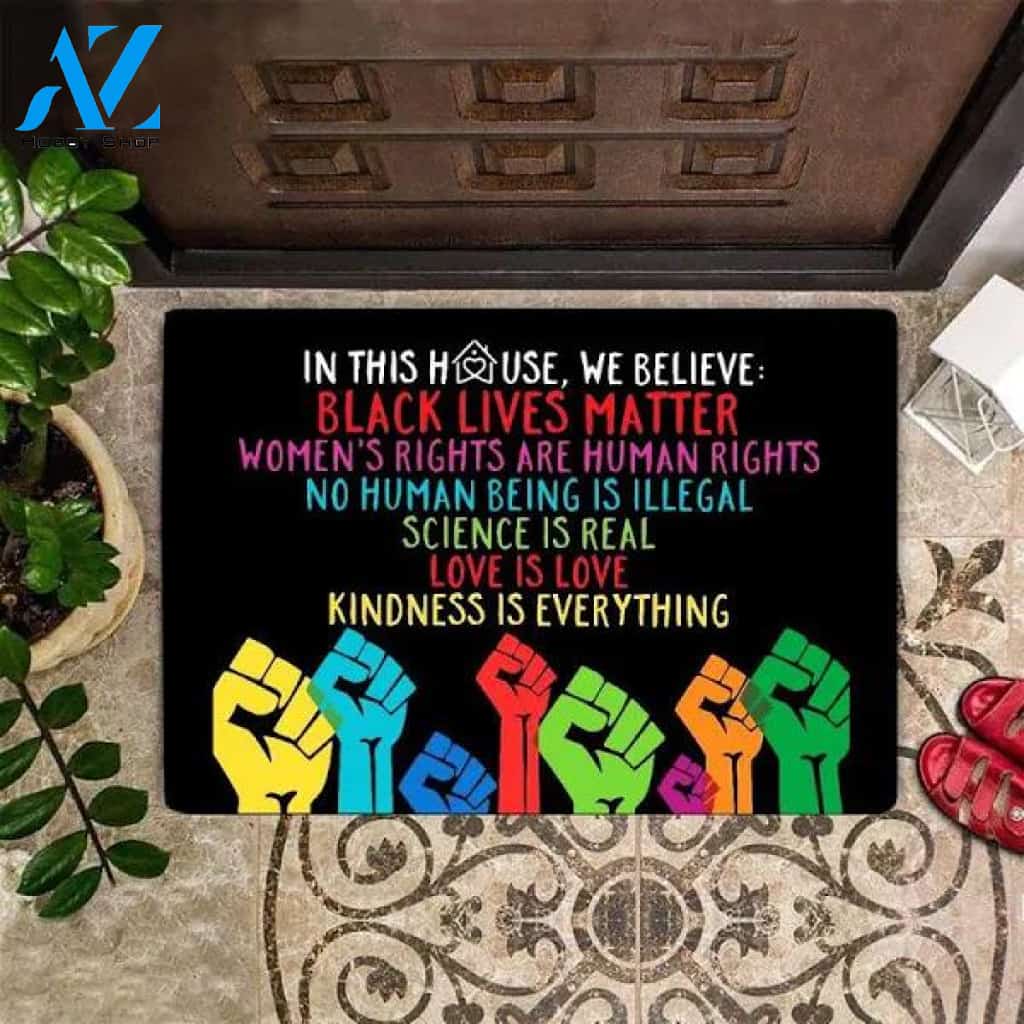 In This House We Believe Doormat BLM Human Right Kindness Inside Outside Front Door Mat