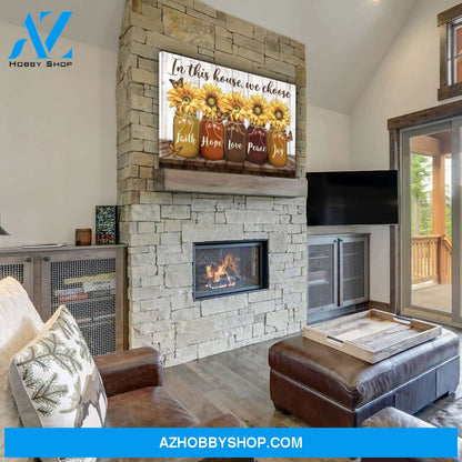 In This House, We Choose - Premium Matte Canvas