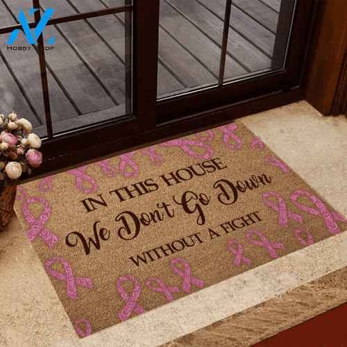 In This House We Don't Go Down Breast Cancer Awareness Coir Pattern Print Doormat | Welcome Mat | House Warming Gift