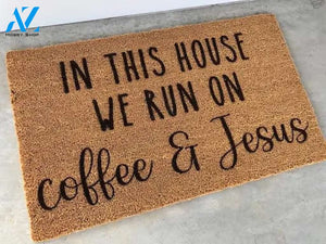In This House We Run On Coffee and Jesus Doormat