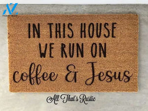 In This House We Run On Coffee and Jesus Doormat