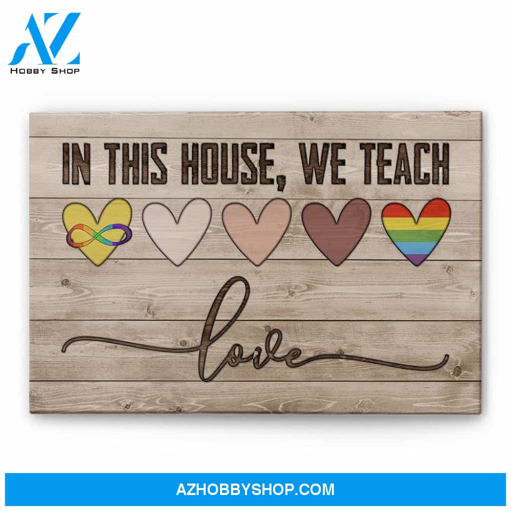 In This House, We Teach Love Canvas