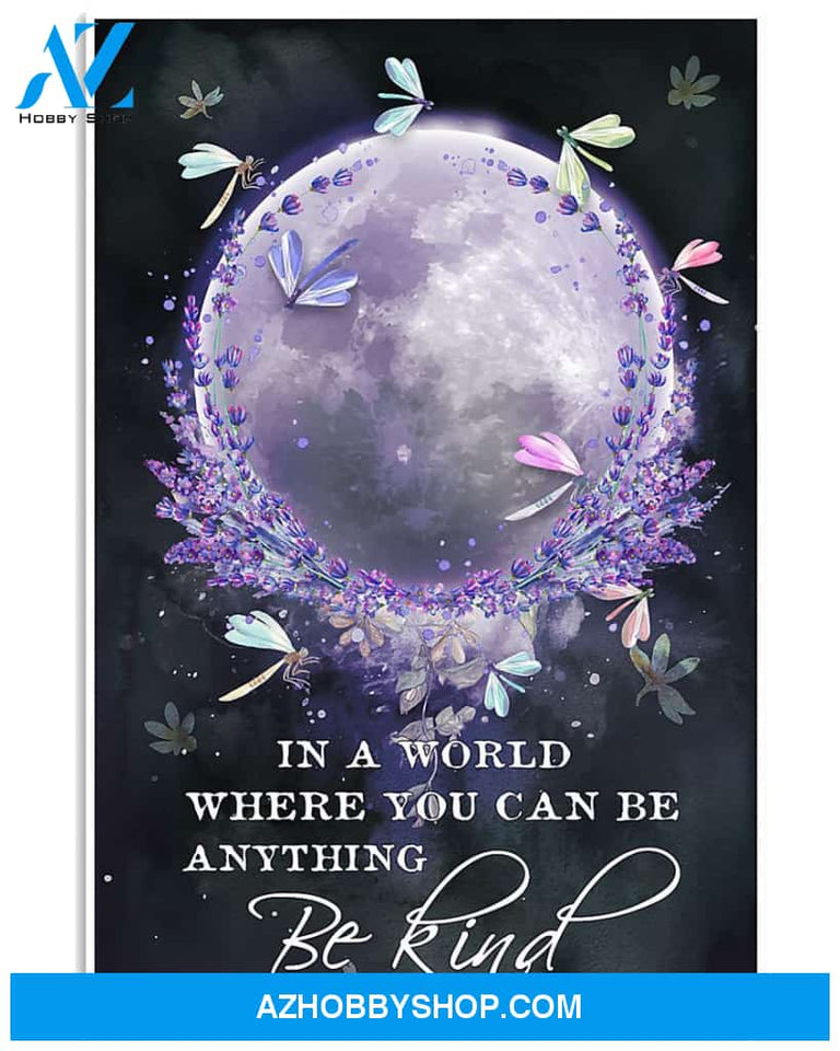 In World Where You Can Be Anything Be Kind Dragonfly Poster Canvas