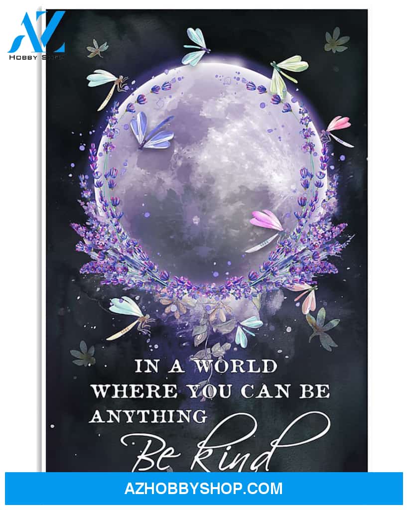 In World Where You Can Be Anything Be Kind Dragonfly Poster Canvas