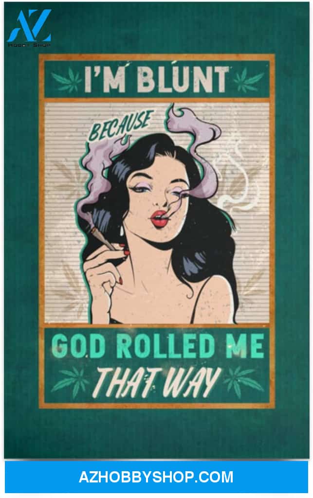 Inspiration Gift I’M Blunt Because God Rolled Me That Way