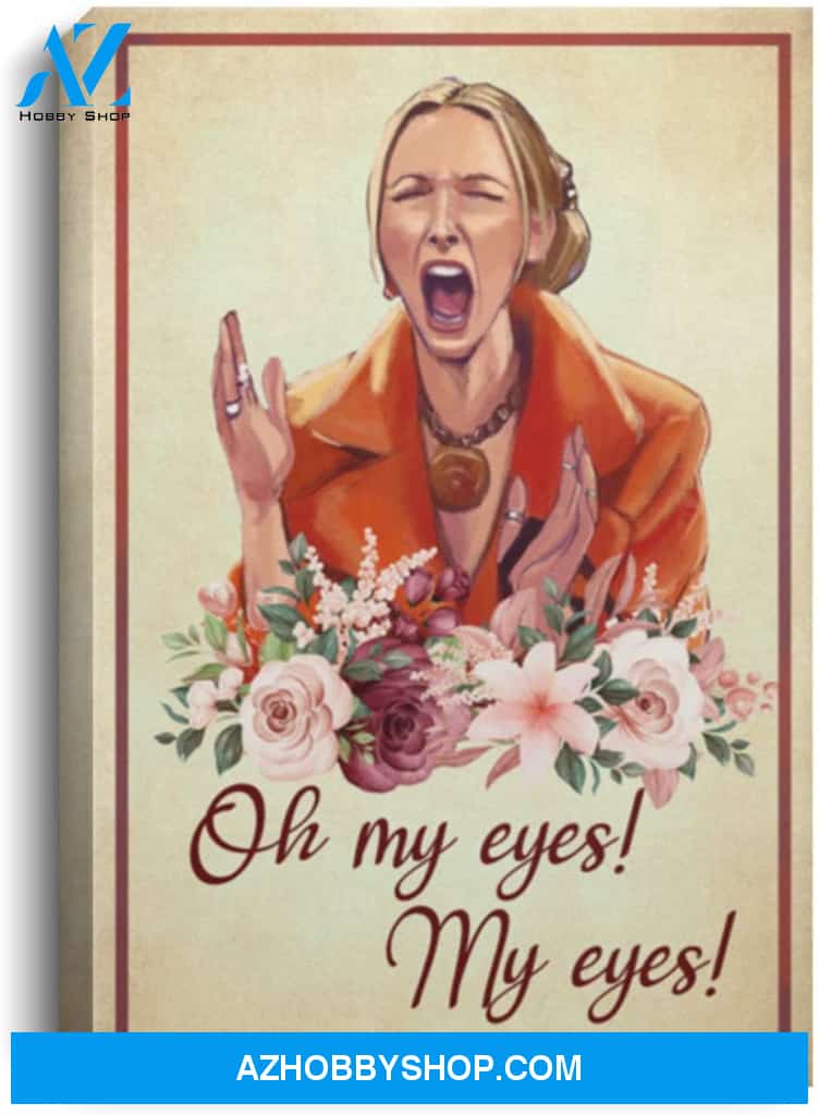 Inspiration Gift Oh My Eyes My Eyes Phoebe Funny Friends
