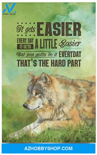 Inspirational Wolf Saying Poster It Gets Easier Everyday – Say To My Son Daughter Wolf 