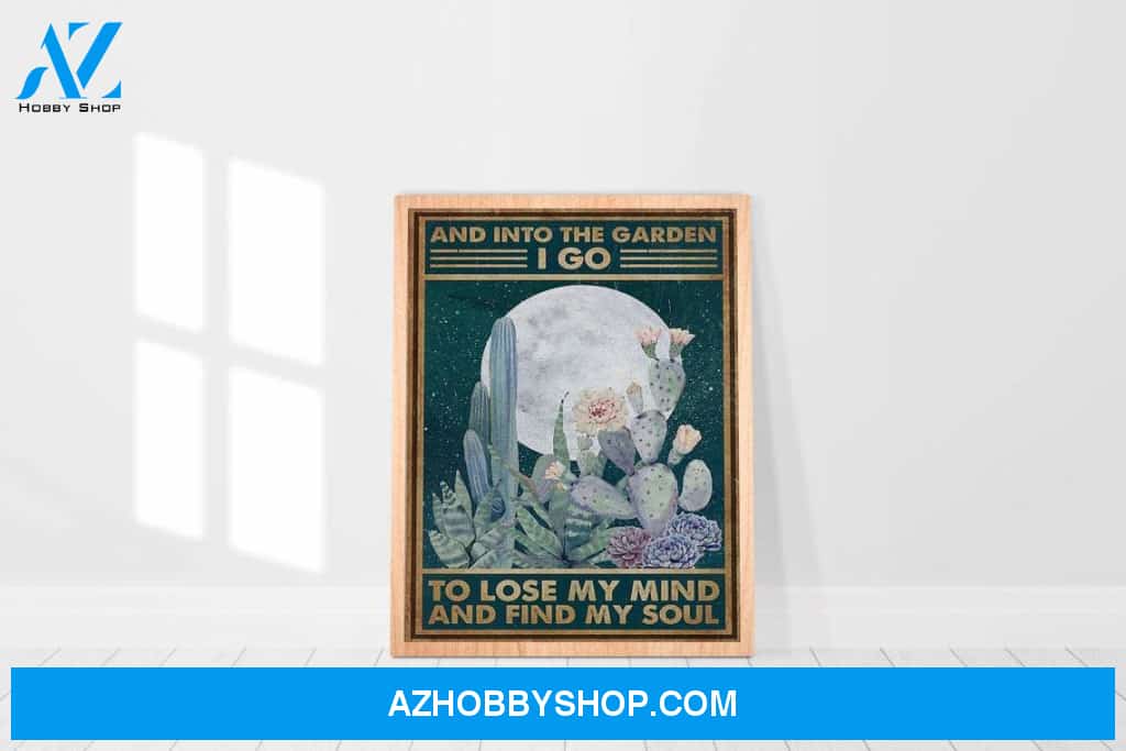 Into The Garden I Go To Lose My Mind And Find My Soul Canvas And Poster, Wall Decor Visual Art