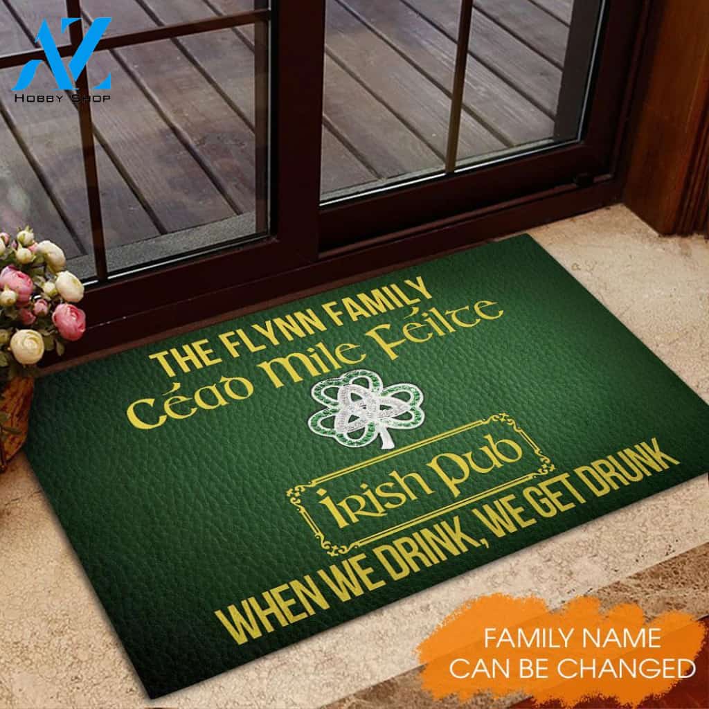 Irish Pub When We Drink We Get Drunk Personalized Doormat | Welcome Mat | House Warming Gift