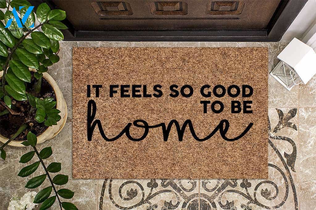 It Feels So Good to be Home Doormat | Welcome Mat | House Warming Gift