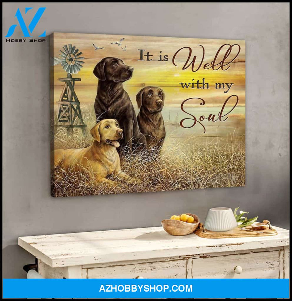 It Is Well With My Soul Labrador Retrievers Canvas Wall Art Decor