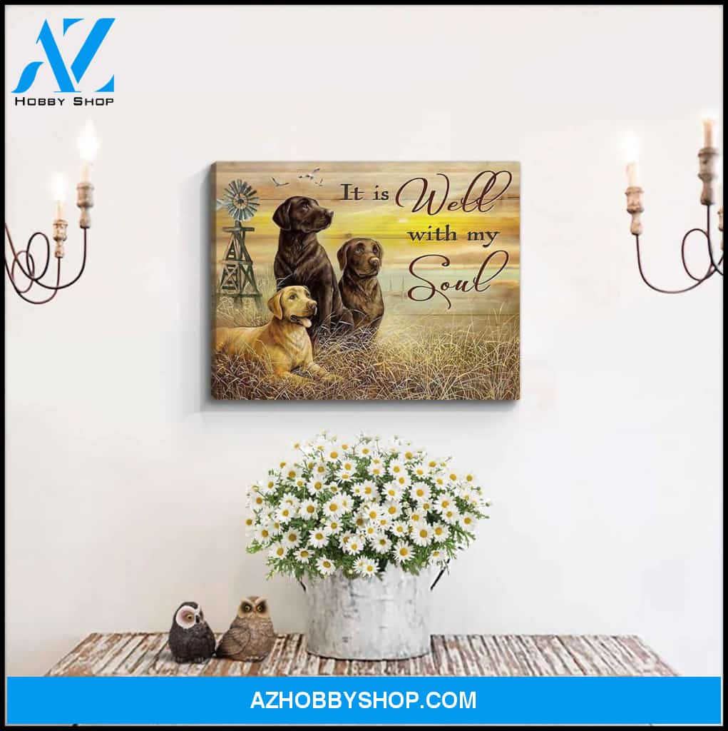 It Is Well With My Soul Labrador Retrievers Canvas Wall Art Decor