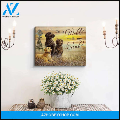 It Is Well With My Soul Labrador Retrievers Canvas Wall Art Decor