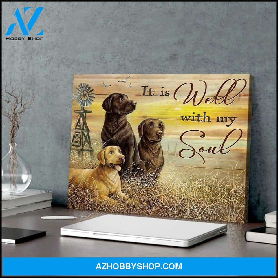 It Is Well With My Soul Labrador Retrievers Canvas Wall Art Decor