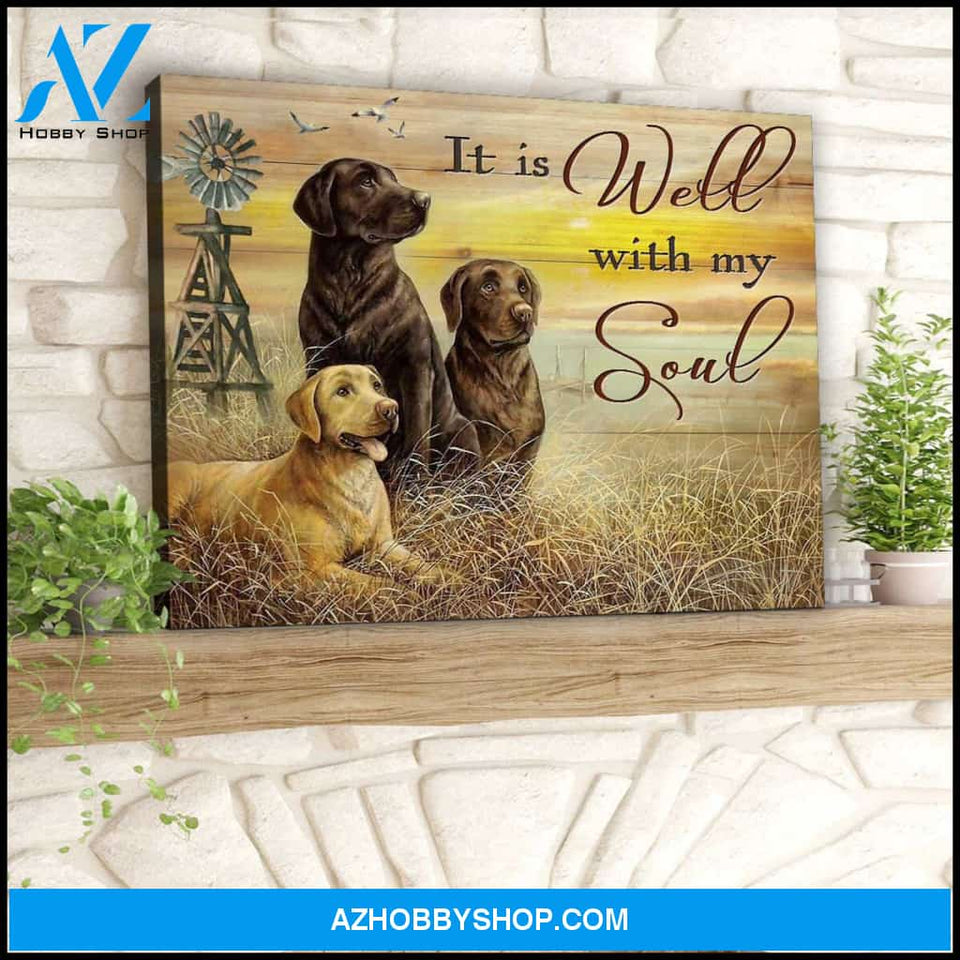 It Is Well With My Soul Labrador Retrievers Canvas Wall Art Decor