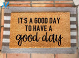 It s A Good Day To Have A Good Day Motivational Quote Doormat 