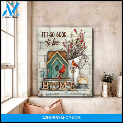 It So Good To Be Home Cardinal Canvas Wall Art Decor