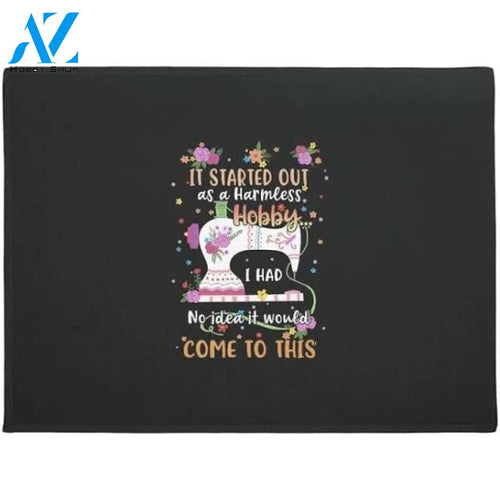 It Started Out As A Harmless Hobby I Had No Idea It Would Come To This Sewing Doormat Welcome Mat Housewarming Gift Home Decor Funny Doormat Gift For Sewing Lovers